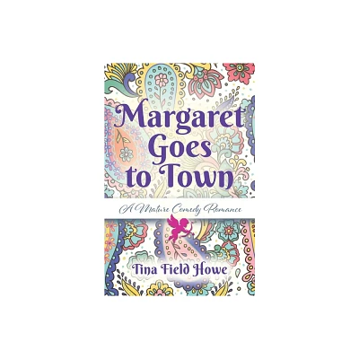 Margaret Goes to Town - by Tina Field Howe (Paperback)