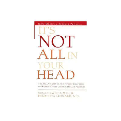 Its Not All in Your Head - by Susan Anderson Swedo (Paperback)