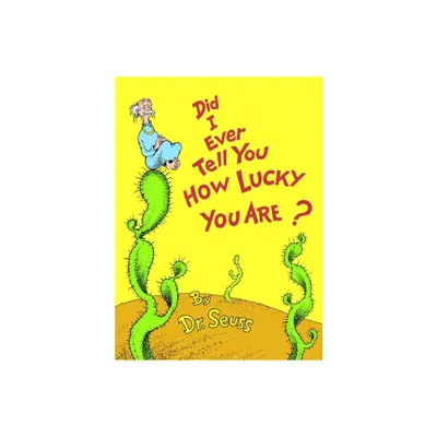 Did I Ever Tell You How Lucky You Are? - (Classic Seuss) by Dr Seuss (Hardcover)