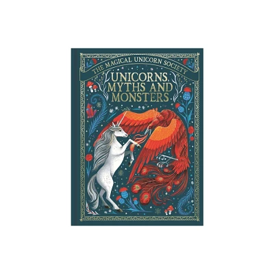 Unicorns, Myths and Monsters - (Magical Unicorn Society) by Anne Marie Ryan (Hardcover)