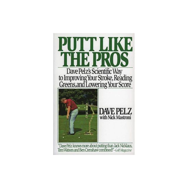 Putt Like the Pros - by Dave Pelz (Paperback)