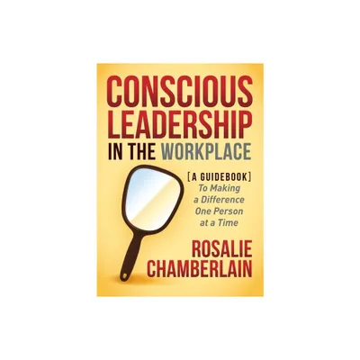 Conscious Leadership in the Workplace - by Rosalie Chamberlain (Paperback)