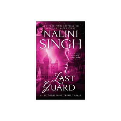 Last Guard - (Psy-Changeling Trinity) by Nalini Singh (Paperback)