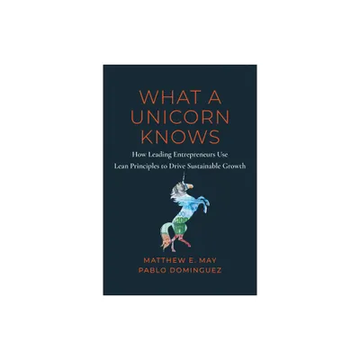 What a Unicorn Knows - by Matthew E May & Pablo Dominguez (Hardcover)