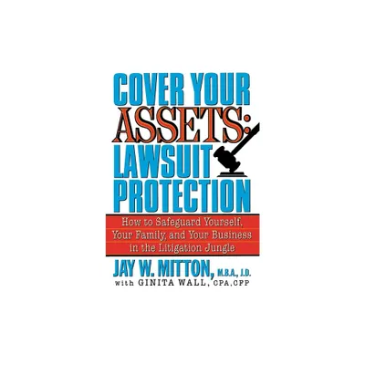 Cover Your Assets: Lawsuit Protection - by Jay Mitton (Paperback)