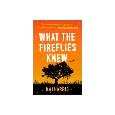 What the Fireflies Knew - by Kai Harris (Paperback)