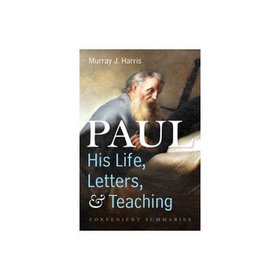 Paul-His Life, Letters, and Teaching - by Murray J Harris (Hardcover)