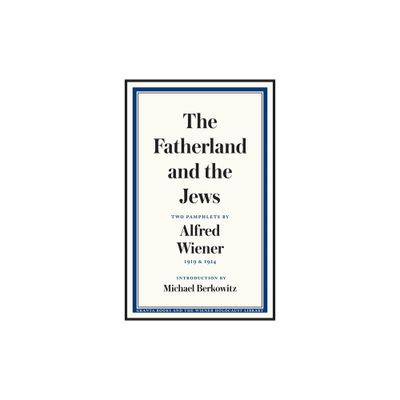 The Fatherland and the Jews - by Alfred Wiener (Paperback)