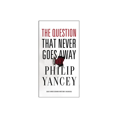 The Question That Never Goes Away - by Philip Yancey (Paperback)