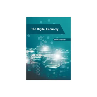 The Digital Economy - by Hudson White (Hardcover)