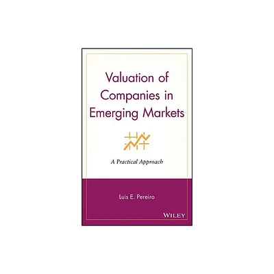 Valuation of Companies in Emerging Markets - (Wiley Finance) by Luis E Pereiro (Hardcover)