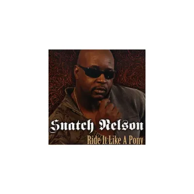 Snatch Nelson - Ride It Like a Pony (CD)