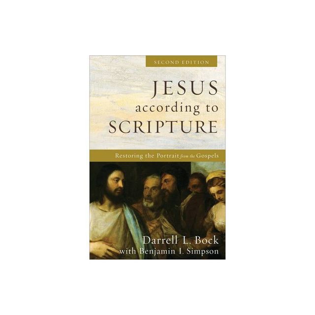 Jesus According to Scripture - 2nd Edition by Darrell L Bock & Benjamin I Simpson (Paperback)