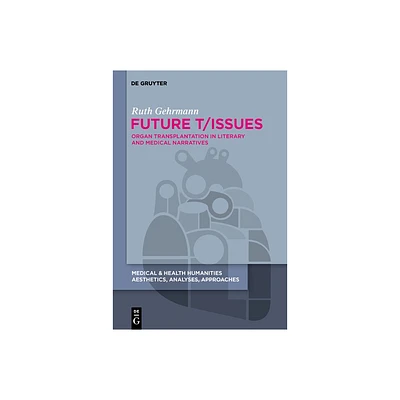 Future T/Issues - (Medical & Health Humanities) by Ruth Gehrmann (Hardcover)