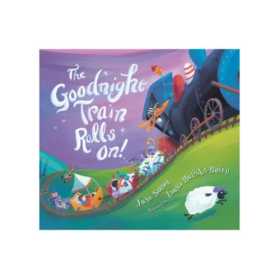 The Goodnight Train Rolls On! Board Book - by June Sobel & Laura Huliska-Beith