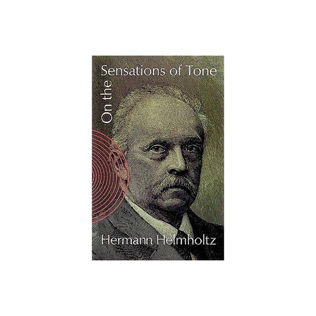 On the Sensations of Tone - (Dover Books on Music: Acoustics) 2nd Edition by Hermann Helmholtz (Paperback)