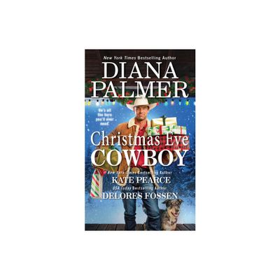 Christmas Eve Cowboy - by Diana Palmer & Delores Fossen & Kate Pearce (Paperback)