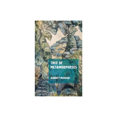 Tree of Metamorphoses - by Audrey McHugh (Hardcover)