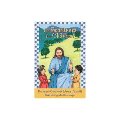 The Beatitudes for Children - by Rosemarie Gortler & Donna Piscitelli (Paperback)