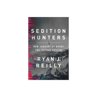 Sedition Hunters - by Ryan J Reilly (Hardcover)