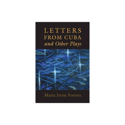 Letters from Cuba and Other Plays - by Maria Irene Fornes (Paperback)