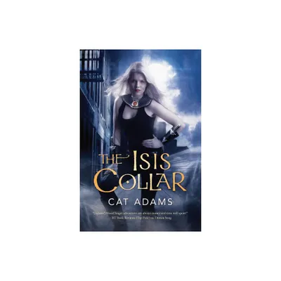 The Isis Collar - (Blood Singer Novels) by Cat Adams (Paperback)