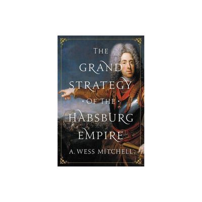 The Grand Strategy of the Habsburg Empire