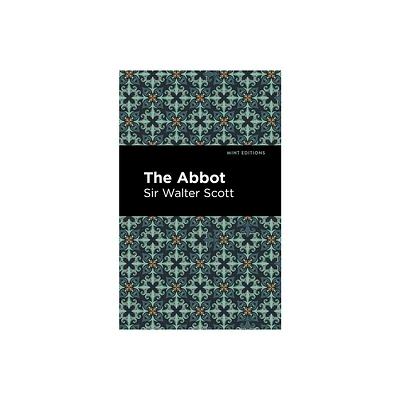 The Abbot - (Mint Editions (Historical Fiction)) by Scott Walter Sir (Hardcover)