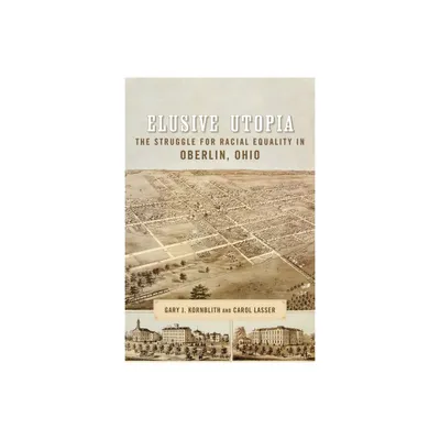 Elusive Utopia - (Antislavery, Abolition, and the Atlantic World) by Gary Kornblith & Carol Lasser (Paperback)