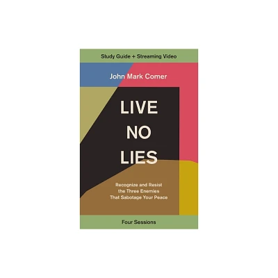 Live No Lies Bible Study Guide Plus Streaming Video - by John Mark Comer (Paperback)