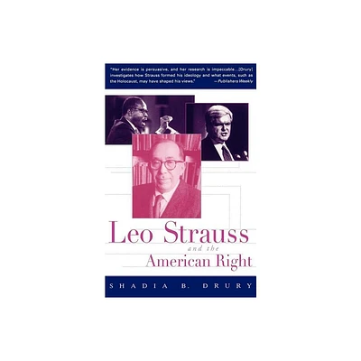 Leo Strauss and the American Right - by Shadia B Drury (Paperback)