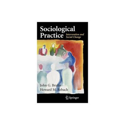 Sociological Practice - (Clinical Sociology: Research and Practice) 2nd Edition by John G Bruhn & Howard Rebach (Hardcover)