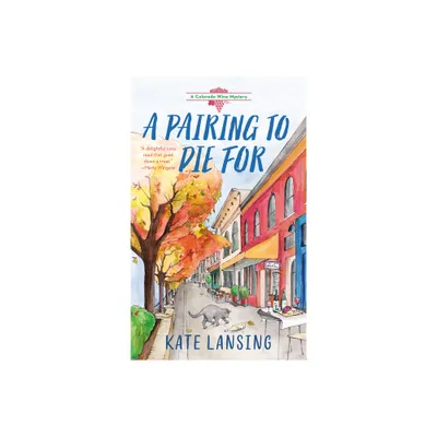 A Pairing to Die for - (A Colorado Wine Mystery) by Kate Lansing (Paperback)