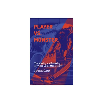 Player vs. Monster - (Playful Thinking) by Jaroslav Svelch (Hardcover)