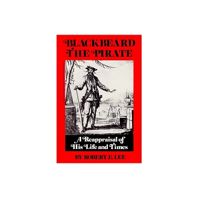 Blackbeard the Pirate - by Robert E Lee (Paperback)