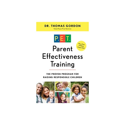 Parent Effectiveness Training - by Thomas Gordon (Paperback)