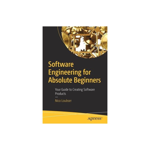 Software Engineering for Absolute Beginners - by Nico Loubser (Paperback)