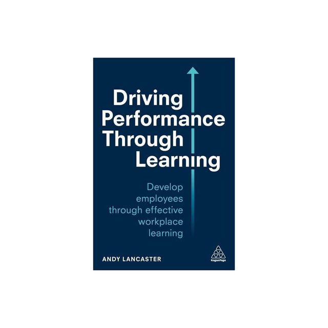 Driving Performance Through Learning - by Andy Lancaster (Paperback)