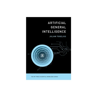 Artificial General Intelligence - (MIT Press Essential Knowledge) by Julian Togelius (Paperback)