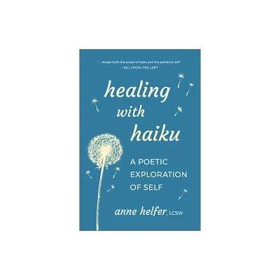 Healing with Haiku - by Anne Helfer (Paperback)