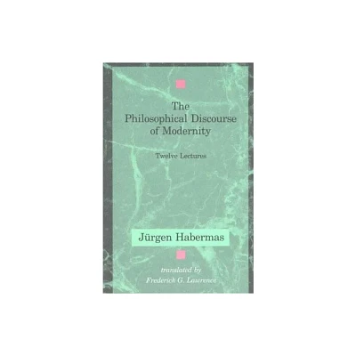 The Philosophical Discourse of Modernity - (Studies in Contemporary German Social Thought) by Jurgen Habermas (Paperback)