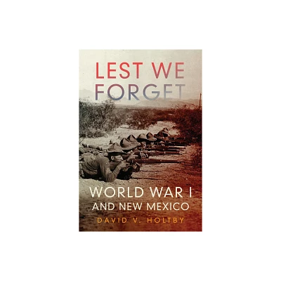 Lest We Forget - by David Van Holtby (Hardcover)