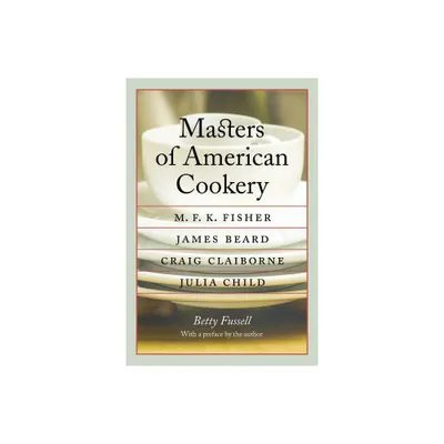 Masters of American Cookery - (At Table) by Betty Fussell (Paperback)