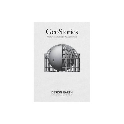 Geostories: Another Architecture for the Environment - by Rania Ghosn & El Hadi Jazairy (Paperback)