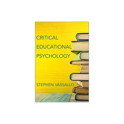 Critical Educational Psychology - by Stephen Vassallo (Paperback)