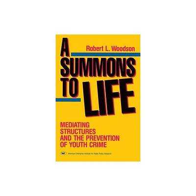 A Summons to Life: Mediating Structures and the Prevention of Youth Crime - by Robert L Woodson (Paperback)