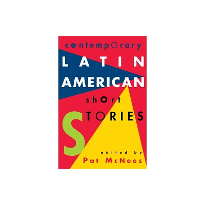 Contemporary Latin American Short Stories - by Pat McNees (Paperback)