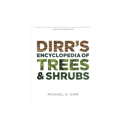 Dirrs Encyclopedia of Trees and Shrubs - by Michael A Dirr (Hardcover)