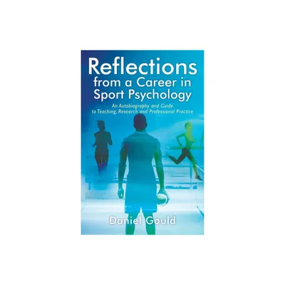 Reflections from a Career in Sport Psychology - by Daniel Gould (Paperback)