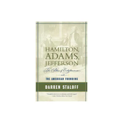 Hamilton, Adams, Jefferson - (American Portrait (Hill and Wang)) by Darren Staloff (Paperback)